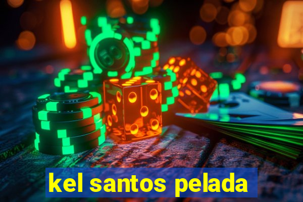 kel santos pelada